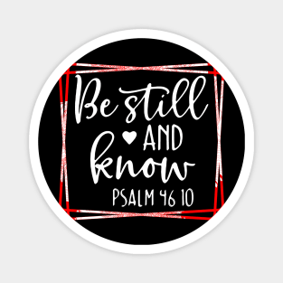 Be Still and Know Psalms 46 Magnet